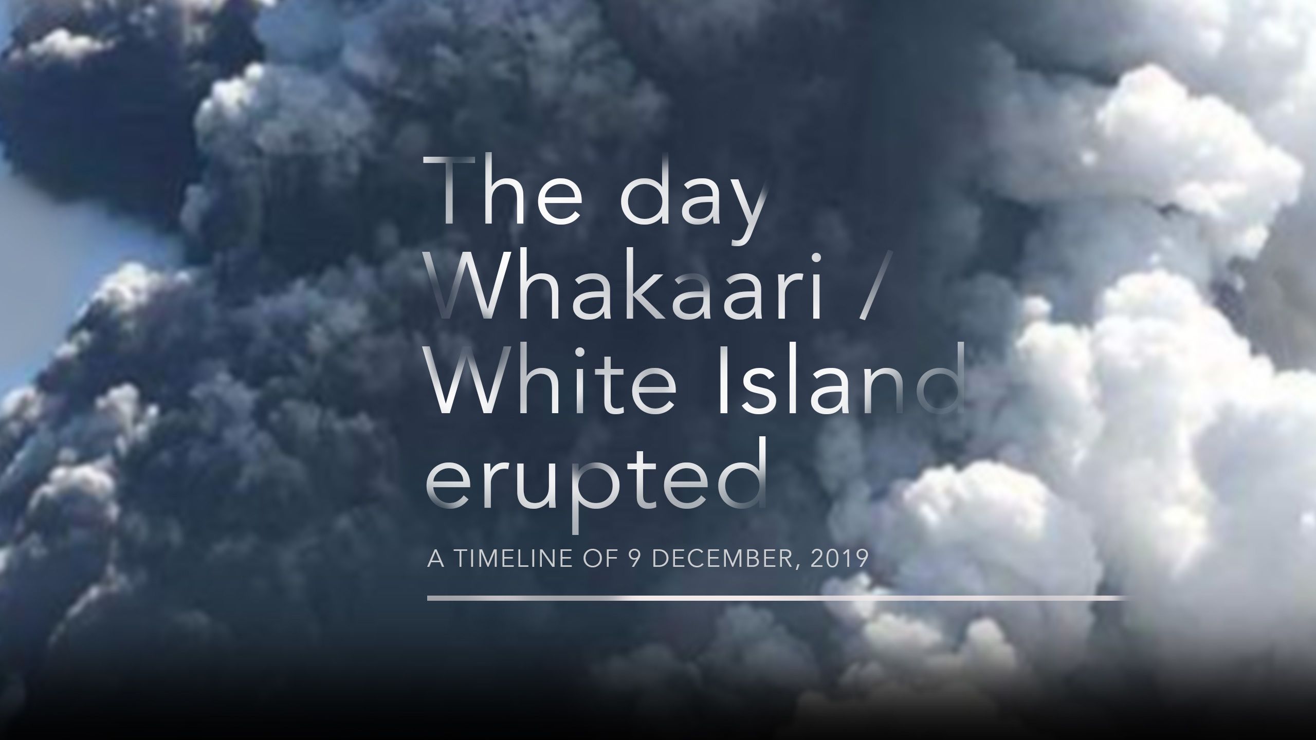 Headline: The day Whakaari/White Island erupted, Sub-head: A timeline of 9 December 2019